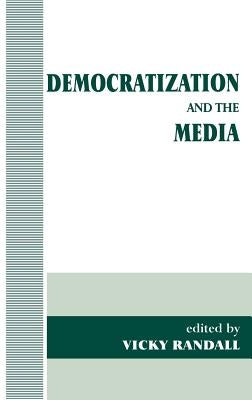 Democratization and the Media by Randall, Vicky
