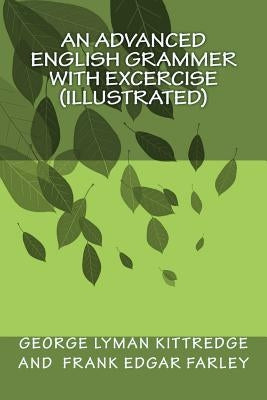 An Advanced English Grammer with Excercise (illustrated) by Farley, Frank Edgar