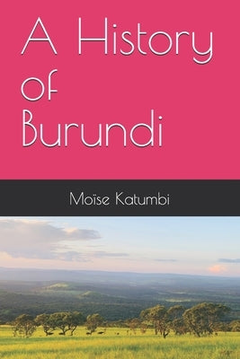 A History of Burundi by Katumbi, Moïse