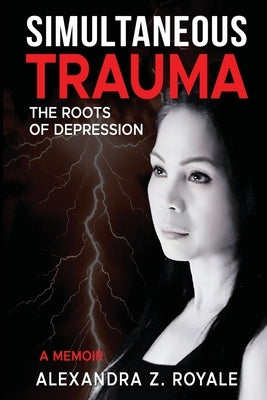 Simultaneous Trauma by Royale, Alexandra Z.