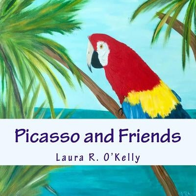 Picasso and Friends by O'Kelly, Laura R.