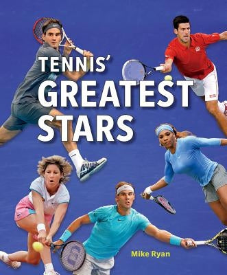 Tennis' Greatest Stars by Ryan, Mike
