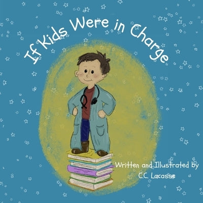 If Kids Were in Charge by Lacasse, C. C.