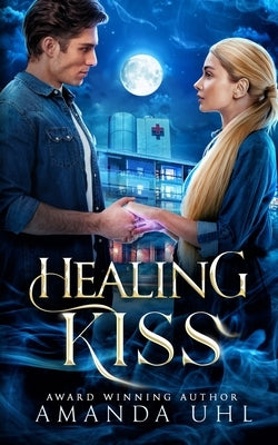 Healing Kiss by Uhl, Amanda