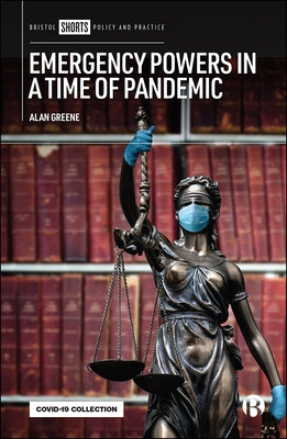 Emergency Powers in a Time of Pandemic by Greene, Alan