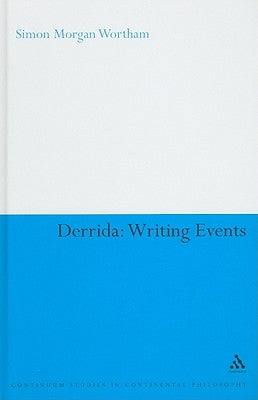 Derrida: Writing Events by Morgan Wortham, Simon