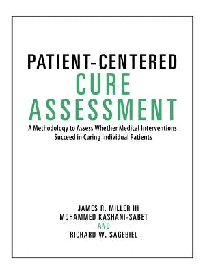 Patient-Centered Cure Assessment: A Methodology to Assess Whether Medical Interventions Succeed in Curing Individual Patients by Miller