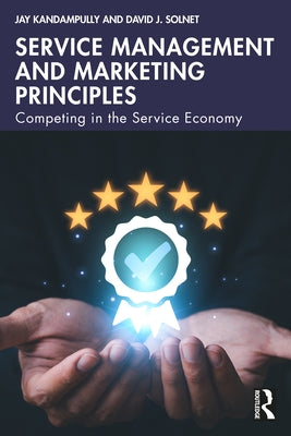 Service Management and Marketing Principles: Competing in the Service Economy by Kandampully, Jay