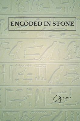 Encoded in Stone: The Memory of Earth & the Story of Us by , Gia