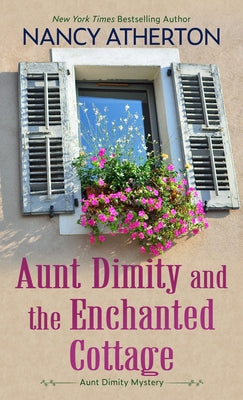 Aunt Dimity and the Enchanted Cottage by Atherton, Nancy