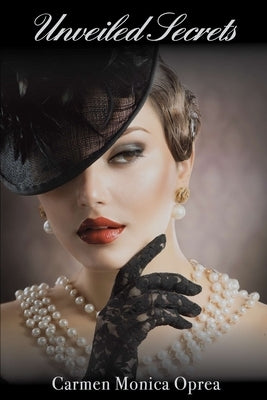 Unveiled Secrets by Oprea, Carmen Monica