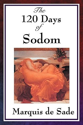 The 120 Days of Sodom by Sade, Marquis de