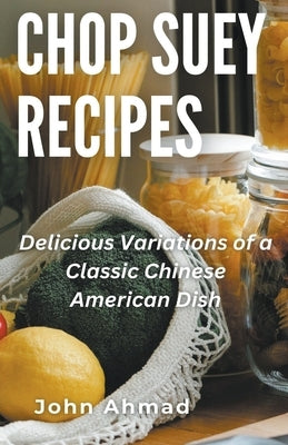 Chop Suey Recipes by Ahmad, John