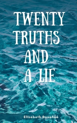 Twenty Truths and a Lie by Donahue, Elizabeth