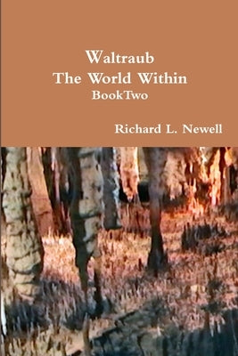 Waltraub The World Within Book Two by Newell, Richard L.