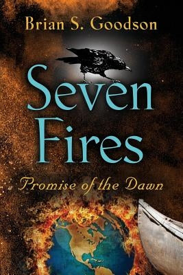 Seven Fires by Goodson, Brian S.
