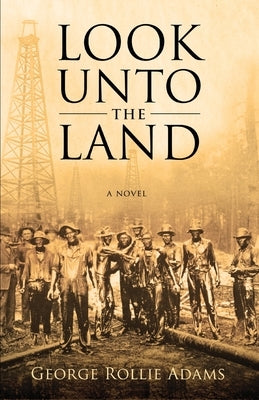 Look Unto the Land by Adams, George Rollie