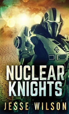 Nuclear Knights by Wilson, Jesse