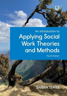 An Introduction to Applying Social Work Theories and Methods by Teater, Barbra