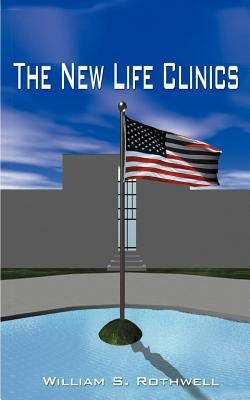 The New Life Clinics by Rothwell, William S.