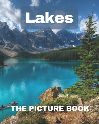 Lakes: The Picture Book of Lakes for Dementia Alzheimer's with Seniors Perfect for Gift. by Publisher, Rimy