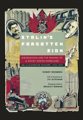 Stalin's Forgotten Zion: Birobidzhan and the Making of a Soviet Jewish Homeland: An Illustrated History, 1928a 1996 by Weinberg, Robert