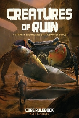 Creatures of Ruin by Kingsley, Alex