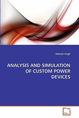 Analysis and Simulation of Custom Power Devices by Singh, Mahesh