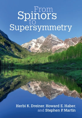 From Spinors to Supersymmetry by Dreiner, Herbi K.