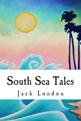 South Sea Tales by London, Jack