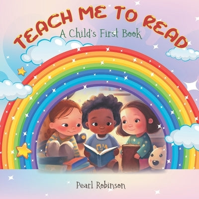 Teach Me to Read: A Child's First Book by Robinson, Pearl