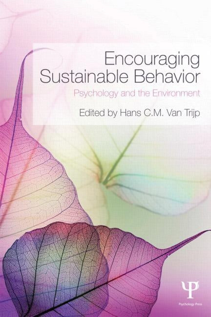 Encouraging Sustainable Behavior: Psychology and the Environment by Van Trijp, Hans C. M.