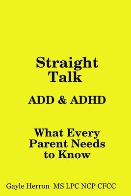Straight Talk about ADD and ADHD by Herron, Lpc Ncp