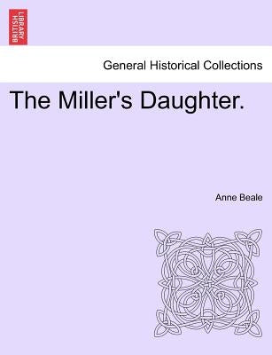 The Miller's Daughter. by Beale, Anne