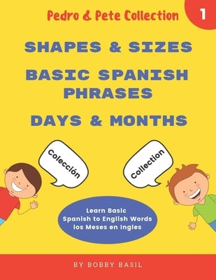 Learn Basic Spanish to English Words: Shapes & Sizes - Basic Spanish Phrases - Days & Months by Basil, Bobby