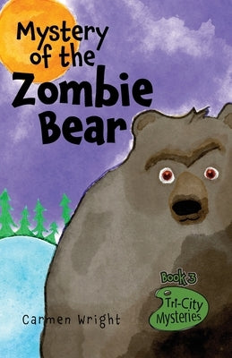 Mystery of the Zombie Bear by Wright, Carmen
