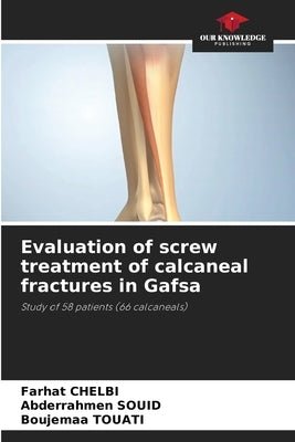 Evaluation of screw treatment of calcaneal fractures in Gafsa by Chelbi, Farhat