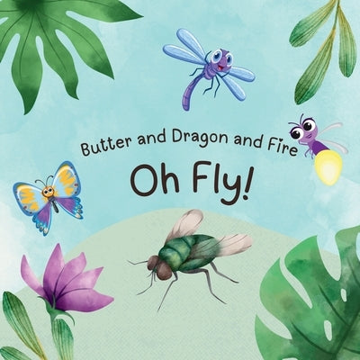 Butter and Dragon and Fire, Oh Fly! by Dorvinen, Lisa