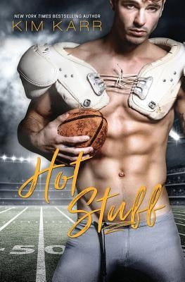 Hot Stuff: A Sexy Sports Romance by Karr, Kim
