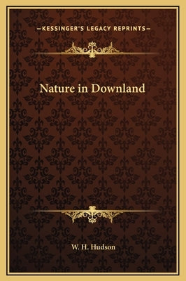 Nature in Downland by Hudson, W. H.