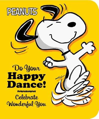 Do Your Happy Dance!: Celebrate Wonderful You by Schulz, Charles M.