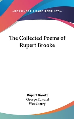 The Collected Poems of Rupert Brooke by Brooke, Rupert