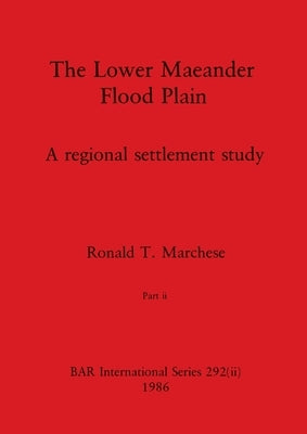 The Lower Maeander Flood Plain, Part ii by Marchese, Ronald T.