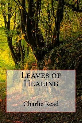 Leaves of Healing by Read, Charlie