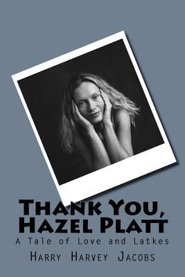 Thank You, Hazel Platt: A Tale of Love and Latkes by Jacobs, Harry Harvey