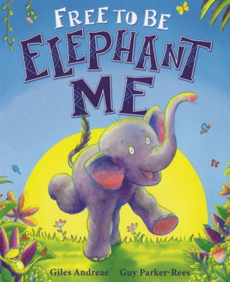 Free to Be Elephant Me by Andreae, Giles