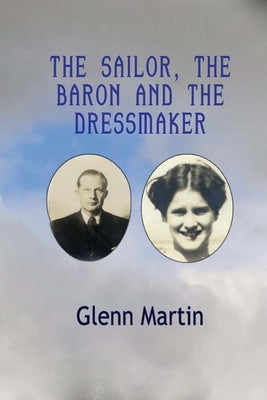 The Sailor, The Baron And the Dressmaker by Martin, Glenn