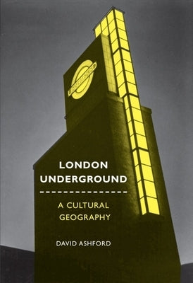 London Underground: A Cultural Geography by Ashford, David