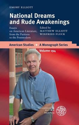 National Dreams and Rude Awakenings: Essays on American Literature, from the Puritans to the Postmodern by Elliott, Matthew