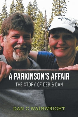 A Parkinson's Affair: The Story of Deb & Dan by Wainwright, Dan